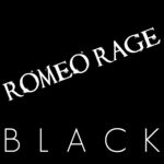 Romeo Rage Black